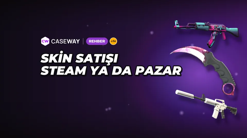CS2 skinleri nasıl satılır: Steam mi, üçüncü taraf platform mu?