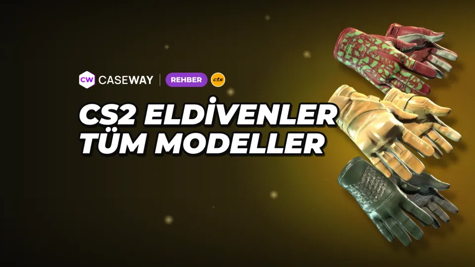 CS2'de Eldivenler: Tüm Modeller, En Ucuz Seçenekler ve Kasalar