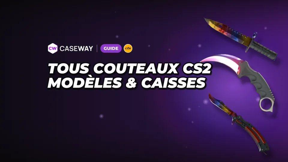 Tous les couteaux de CS2 : 20 modèles, finitions, caisses et prix de départ