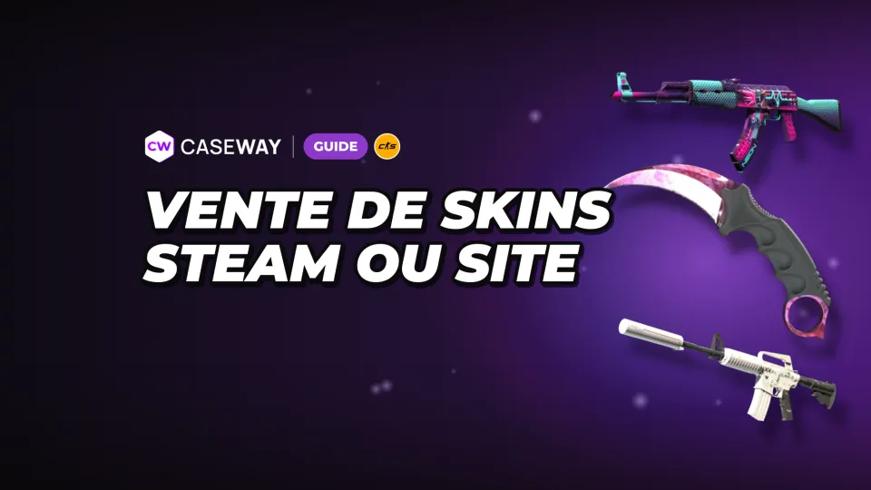 Comment vendre des skins CS2 : Steam ou une plateforme tierce