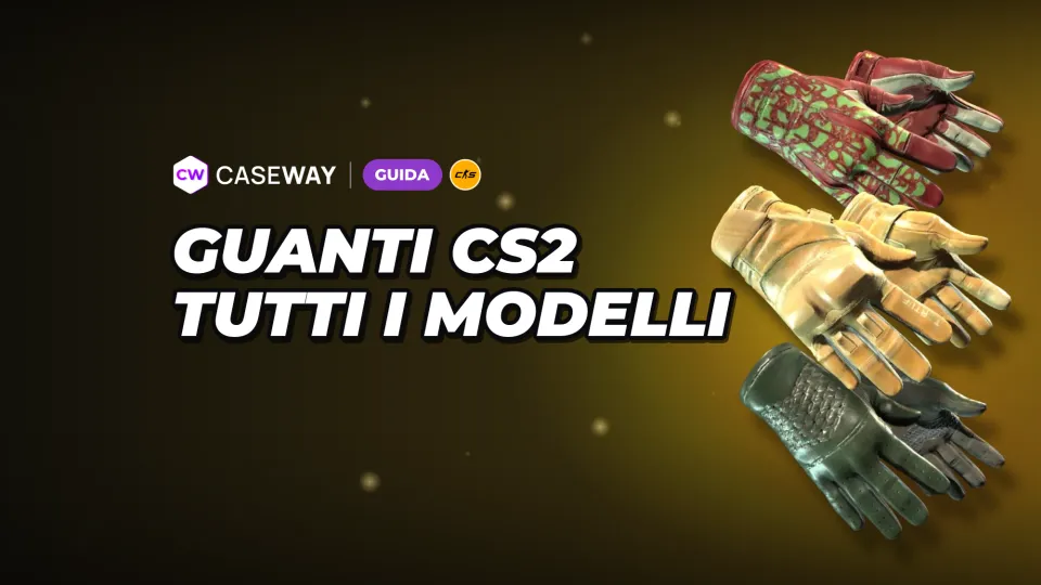 Guanti in CS2: tutti i modelli, le opzioni più economiche e le casse