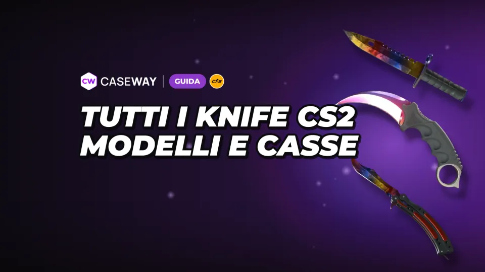 Tutti i coltelli di CS2: 20 modelli, finiture, casse e prezzi di partenza