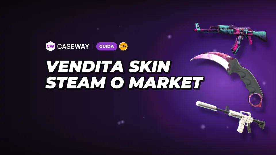 Come vendere skin di CS2: Steam o marketplace esterni