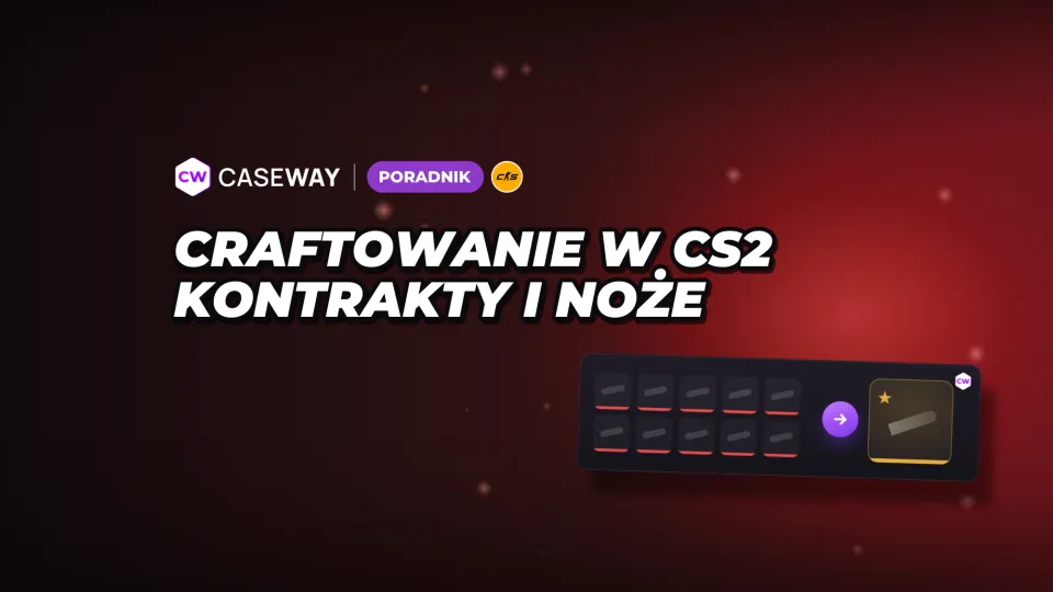 Crafting w CS2: kontrakty handlu bronią, noże, rękawice i naklejki